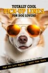 Totally Cool Pick-Up Lines For Dog Lovers Book