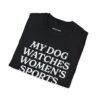 My Dog Watches Women's Sports - Image 4