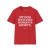 My Dog Watches Women's Sports - Image 20