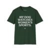 My Dog Watches Women's Sports - Image 11