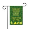 Dog Poop Scoop Garden Flag Sign - "Your dog's 'business' is none of ours. Please scoop the poop."